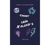 Créa X plosif 2: Mon carnet d'activités créatives, jeux, petits défis et stickers à colorier de 107 pages dès 7 ans - tome 2