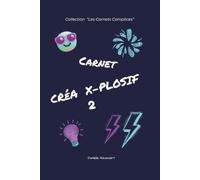 Créa X plosif 2: Mon carnet d'activités créatives, jeux, petits défis et stickers à colorier de 107 pages dès 7 ans - Tome 2
