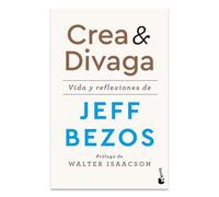 Crea Y Divaga: Vida Y Reflexiones de Jeff Bezos / Invent and Wander: Vida Y Reflexiones De Jeff Bezos / Life and Reflections of Jeff Bezos