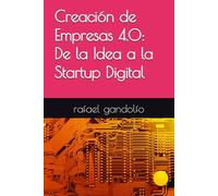 Creación de Empresas 4.0: De la Idea a la Startup Digital