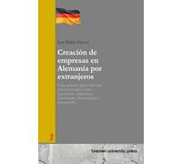 Creación de empresas en Alemania por extranjeros: Guía práctica para start-ups internacionales sobre legislación, impuestos, autoridades, financiación e integración