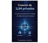 Creación de LLM privados: Una guía para perfeccionar los modelos de código abierto para las empresas