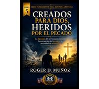CREADOS PARA DIOS, HERIDOS POR EL PECADO: La dignidad del ser humano, la caída, la corrupción del pecado y la necesidad de redención: 5 (FUNDAMENTOS DE LA DOCTRINA CRISTIANA)