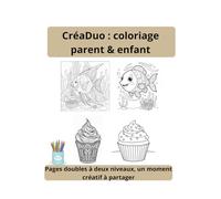 CréaDuo : coloriage parent & enfant: Pages doubles à deux niveaux, un moment créatif à partager