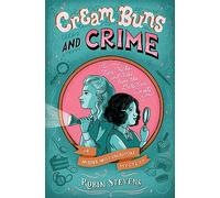 Cream Buns and Crime: Tips, Tricks, and Tales from the Detective Society (A Murder Most Unladylike Mystery)