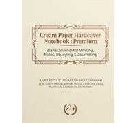 Cream Paper Hardcover Notebook : Premium Blank Journal for Writing, Notes, Studying & Journaling: Large 8.25" x 11" Elegant 120-Page Companion for ... Ideas, Planning & Personal Expression