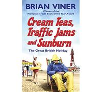 Cream Teas, Traffic Jams and Sunburn: The Great British Holiday
