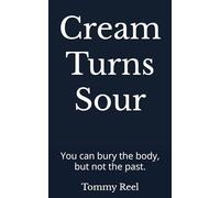Cream Turns Sour: You can bury the body, but not the past.