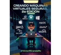 Creando Máquinas Virtuales Seguras 2a Edición: By Victor Miranda