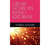 CREARE GESTIRE UN PIANO EDITORIALE (MANUALI OPERATIVI - MAIN - HOME CYBERSECURITY SOLUTIONS)