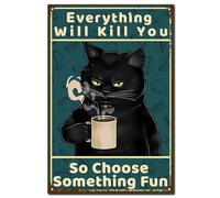 CREATCABIN Black Cat Tin Sign Vintage Metal Sign Poster Retro Restroom Painting Plaque Iron Wall Decor Art Mural Hanging for Room Home 12 x 8 Inch-Everything Will Kill You So Choose Something Fun