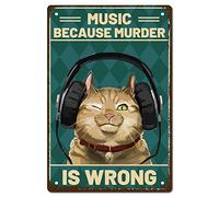 CREATCABIN Cat Metal Tin Sign Music Because Murder Is Wrong Metal Poster Vintage Retro Art Mural Hanging Iron Painting Plaque Funny Animals for Home Kitchen Bathroom Wall Art Decor 8 x 12 Inch