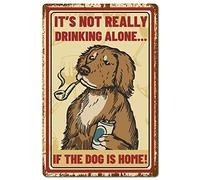 CREATCABIN Dog Metal Tin Sign It'S Not Drinking Alone If The Dog Is Home Metal Poster Bar Living Room Bathroom Bedroom Kitchen Cafe Home Art Wall Decoration Plaque Decor 8 x 12 Inch