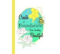 Create a Foundation from something Beautiful - Floral Bee Notebook - Whimsical Nature- Inspired Journal for Self - Growth