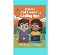 CREATE A KID FRIENDLY CODING APP WITH BLOCKLY AND JAVASCRIPT