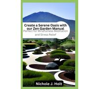 Create a Serene Oasis with our Zen Garden Manual: Perfect for Mindfulness Meditation and Stress Relief
