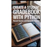 Create a Student Gradebook With Python: Record Scores and Generate Reports