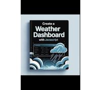 Create a Weather Dashboard With JavaScript: Forecast Data at a Glance