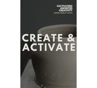 Create & Activate: Cultivating Anointed Creativity