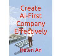Create AI-First Company Effectively