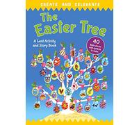 Create and celebrate: The Easter Tree: A Lent Activity and Story Book