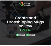 Create and Dropshipping Mugs on Etsy Alpha Academy Code