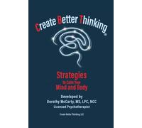 Create Better Thinking, LLC: Strategies to Calm Your Mind and Body