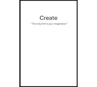 Create: Blank Notebook - "The only limit is your imagination" - 120 Unlined Pages - 6x9 inches.