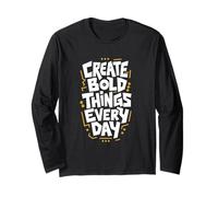 Create Bold Things Every Day Motivational Typography Design Long Sleeve T-Shirt