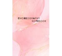 Create Choreography Notebook, Pink & Gold: Gridded Dance Notation Journal for Choreography & Dancers