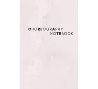 Create Choreography Notebook, Pink: Gridded Dance Notation Journal for Choreography & Dancers