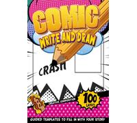 Create Comic Book: Writing Your Own Script For Comics | Templates For Teaching How To Draw For A Teen | Cartoon Party Favors Books For Kids 8-12