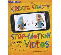 Create Crazy Stop-Motion Videos: 4D an Augmented Reading Experience (Make a Movie! 4D)