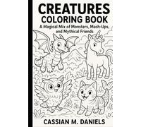 Create Creatures Coloring Book: A Magical Mix of Monsters, Mash-Ups, and Mythical Friends