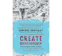 Create Dangerously - The Immigrant Artist at Work (The Toni Morrison Lecture Series)