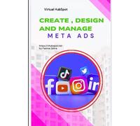 Create Design and Manage Meta Ads: Social Media Marketing (The AI-Driven Business Mastery Series)