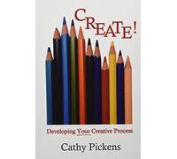 Create!: Developing Your Creative Process