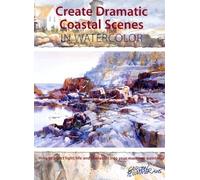 Create Dramatic Coastal Scenes in Watercolor: How to Inject Light, Life and Character into Your Maritime Paintings