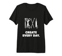 Create Every Day Craft Tools Maker Hobby Design Premium T-Shirt