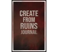 Create from Ruins Journal: Guided Prompts for Writing, Doodling, and Self-Expression with Mixed Page Styles