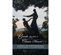 Create in Me a Clean Heart: Ten Minutes a Day in the Penitential Psalms
