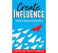 Create Influence: 10 Ways to Impress and Guide Others