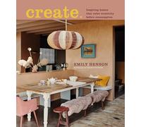 Create : Inspiring Homes That Value Creativity Before Consumption