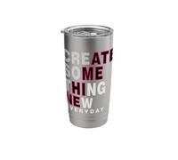 Create Something New Every Day Modern Creative Stainless Steel Insulated Tumbler