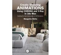 Create Stunning Animations Using Corona and V-Ray in 3ds Max : Guiding the Next Generation of 3D Renderers