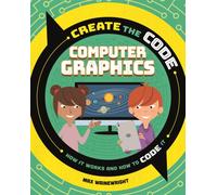 Create the Code: Computer Graphics