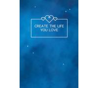 Create the Life You Love: Lined Notebook Journal | 6x9", 100 Pages, Matte Softcover | Ideal for Journaling, Planning, Gratitude & Manifestation (Night Sky Cover)