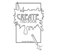 Create This Book by Elizabeth, Moriah (May 17, 2015) Paperback