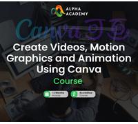 Create Videos, Motion Graphics and Animation Using Canva Alpha Academy Code