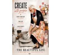Create With Purpose Inspirational Lined Notebook Motivational Journal for Artists Creatives Makers 6 x 9 100 Pages: An inspiring lined notebook ... expression, and everyday moments of making.